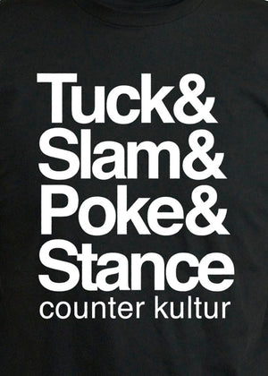 Tuck & Slam & Poke & Stance Black Shirt